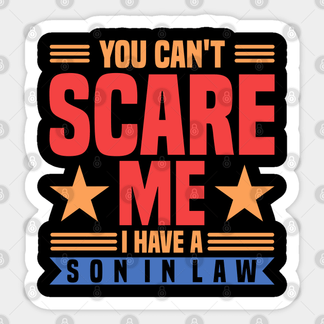 You Can't Scare Me I Have A Son In Law Family Sticker by Toeffishirts